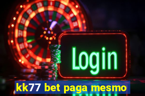 kk77 bet paga mesmo